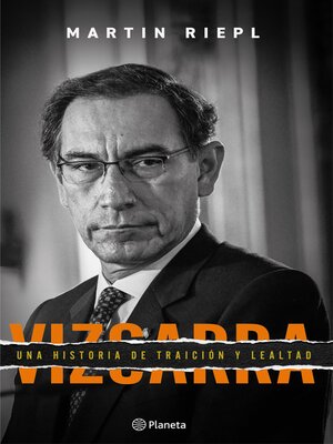 cover image of Vizcarra, una breve historia de lealtad y traición